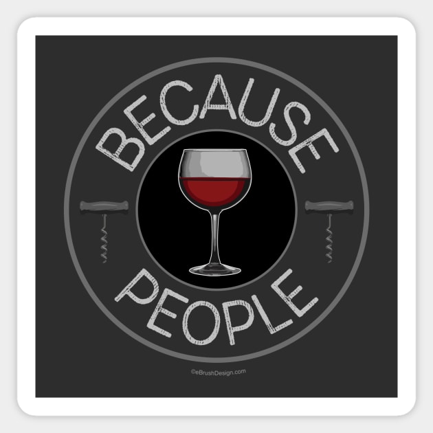 Because People (wine) Sticker by eBrushDesign